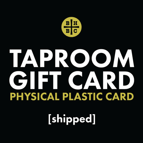 BHBC Taproom Physical Gift Card [shipped]